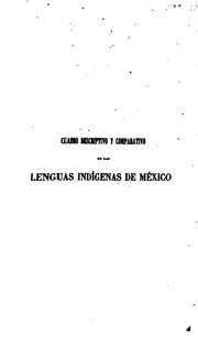 Cover of: Cuadro descriptivo y comparativo de las lenguas indígenas de México: o tratado de filogía mexicana