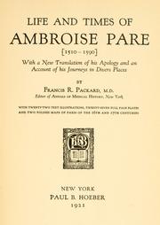 Cover of: Life and times of Ambroise Paré <1510-1590>: with a new translation of his Apology and an account of his journeys in divers places