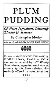 Plum pudding, of divers ingredients, discreetly blended & seasoned by Christopher Morley