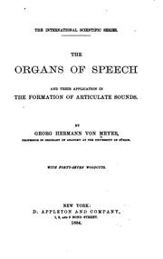 Cover of: The organs of speech and their application in the formation of articulate sounds.