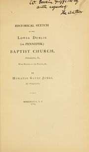 Cover of: Historical sketch of the Lower Dublin (or Pennepek) Baptist Church, Philadelphia, Pa.: with notices of the pastors, &c.
