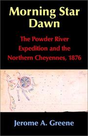 Cover of: Morning Star Dawn: The Powder River Expedition and the Northern Cheyennes, 1876 (Campaigns and Commanders, 2)