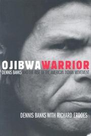 Ojibwa warrior by Dennis Banks, Erdoes, Richard