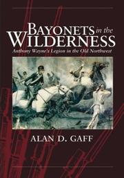 Bayonets in the Wilderness by Alan D. Gaff