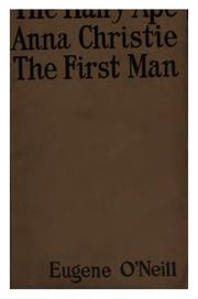The Hairy Ape / Anna Christie / The First Man by Eugene O'Neill