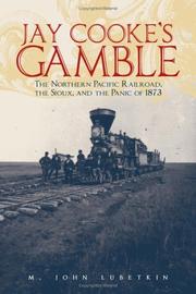 Cover of: Jay Cooke's gamble: the Northern Pacific Railroad and the Panic of 1873
