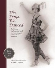 Cover of: The days we danced: the story of my theatrical family from Florenz Ziegfeld to Arthur Murray and beyond