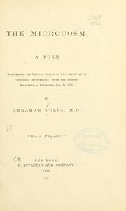 Cover of: The microcosm.: A poem, read before the Medical society of New Jersey at its centenary anniversary: with the address delivered as president, Jan. 24, 1866