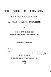 Cover of: The siege of London: The point of view; A passionate pilgrim.
