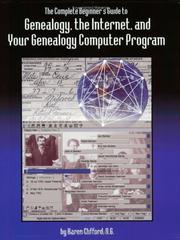 Cover of: The complete beginner's guide to genealogy, the Internet, and your genealogy computer program by Karen Clifford