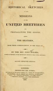 Cover of: Historical sketches of the missions of the United Brethern for propagating the Gospel among the heathen, from their commencement to the year 1817