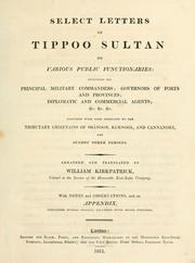 Cover of: Select letters of Tippoo Sultan to various public functionaries ... by Tipu Sultan, Fath ʻAli Nawab of Mysore