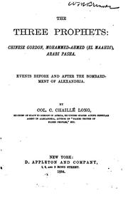 Cover of: The three prophets: Chinese Gordon, Mohammed-Ahmed (el Maahdi), Arabi pasha.: Events before and after the bombardment of Alexandria.