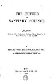 Cover of: The future of sanitary science.: An address delivered before the Sanitary Institute of Great Britain at the Royal Institution, on July 5th, 1877.