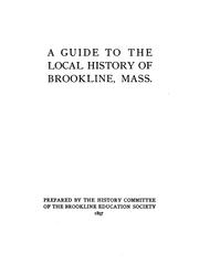 A guide to the local history of Brookline, Mass by Brookline Education Society (Brookline, Mass.). History Committee.