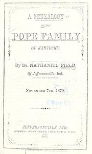 Cover of: A genealogy of the Pope family of Kentucky by Field, Nathaniel