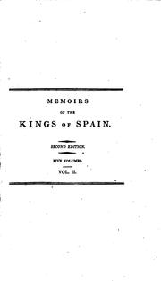 Cover of: Memoirs of the kings of Spain of the House of Bourbon: from the accession of Philip V. to the death of Charles III. 1700 to 1788.  Drawn from the original and unpublished documents.