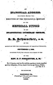 Cover of: An inaugural address, delivered before the directors of the Theological Seminary of the General Synod of the Evangelical Lutheran Church: by S. S. Schmucker, A.M. at his induction into the Professorship of Christian Theology, September 5, 1826.