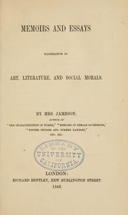 Memoirs and essays illustrative of art, literature, and social morals by Mrs. Anna Jameson
