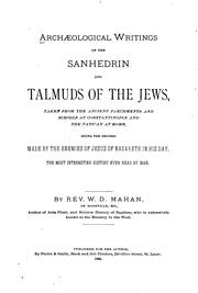 Cover of: Archaeological writings of the Sanhedrin and Talmuds of the Jews: taken from the ancient parchments and scrolls at Constantinople and the  Vatican at Rome, being the record made by the enemies of Jesus of Nazareth in His day. The most interesting history ever read by man.