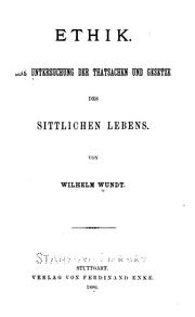 Cover of: Ethik.: Eine Untersuchung der Thatsachen und Gesetze des sittlichen Lebens.