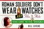 Cover of: Roman soldiers don't wear watches