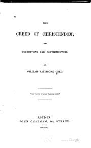 Cover of: The creed of Christendom by William R. Greg