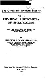 Cover of: The physical phenomena of spiritualism: being a brief account of the most important historical phenomena, with a criticism of their evidential value.