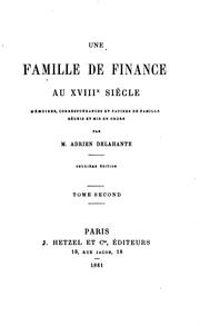 Cover of: Une famille de finance au XVIIIe siècle: mémoires, correspondances et papiers de famille réunis et mis en ordre