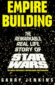Cover of: Empire building: the remarkable, real-life story of Star Wars