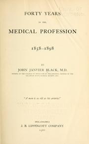 Forty Years In The Medical Profession, 1858-1898 by John Janvier Black