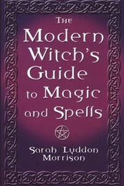 Cover of: The modern witch's guide to magic and spells