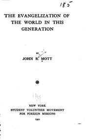 The evangelization of the world in this generation by John Raleigh Mott