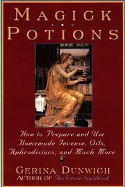 Cover of: Magick Potions: How to Prepare and Use Homemade Incense, Oils, Aphordisacs, and Much More