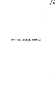 Cover of: Fort St. George, Madras: a short history of our first possession in India