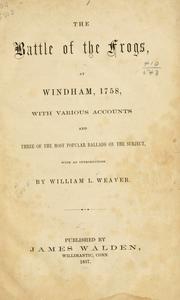 Cover of: The Battle of the frogs, at Windham, 1758: with various accounts and three of the most popular ballads on the subject