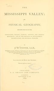 Cover of: Mississippi Valley: its physical geography, including sketches of the topography, botany, climate, geology, and mineral resources ; and of the progress of development in population and material wealth