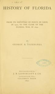 Cover of: History of Florida from its discovery by Ponce de Leon, in 1512, to the close of the Florida war, in 1842