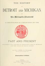 Cover of: The history of Detroit and Michigan: or, The metropolis illustrated; a chronological cyclopaedia of the past and present, including a full record of territorial days in Michigan, and the annals of Wayne County.