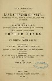 Cover of: A true description of the lake Superior country ... with Bayfield's chart: showing the boundary line as established by Joint commission.  Also a minute account of the copper mines and working companies ... and containing a concise mode of assaying, treating, smelting, and refining copper ores.
