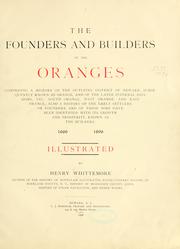 Cover of: The founders and builders of the Oranges: comprising a history of the outlying district of Newark, subsequently known as Orange, and of the later internal divisions, viz.:  South Orange, West Orange, and East Orange, 1666-1896.