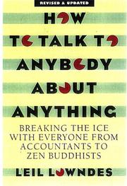 Cover of: How To Talk To Anybody About Anything 3rd ed by Leil Lowndes
