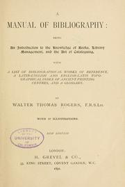 Cover of: A manual of bibliography: being an introduction to the knowledge of books, library management and the art of cataloguing, with a list of bibliographical works of reference, a Latin-English and English-Latin topographical index of ancient printing centres, and a glossary.