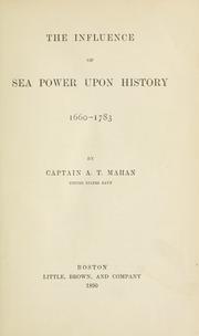Cover of: The influence of sea power upon history, 1660-1783