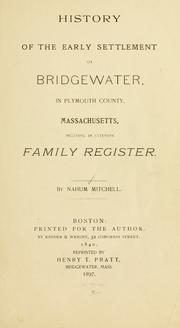 History of the early settlement of Bridgewater in Plymouth county, Massachusetts by Nahum Mitchell
