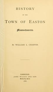 Cover of: History of the town of Easton, Massachusetts by William L. Chaffin