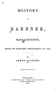 Cover of: History of Gardner, Massachusetts: from its earliest settlement to 1860