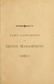 Cover of: An account of the early land-grants of Groton, Massachusetts
