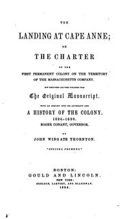 Cover of: The landing at Cape Anne: or, The charter of the first permanent colony on the territory of the Massachusetts company.