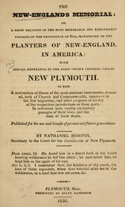 Cover of: The New-England's memorial: or, A brief relation of the most memorable and remarkable passages of the providence of God manifested to the planters of New England, in America; with special reference to the first colony thereof, called New Plymouth ...
